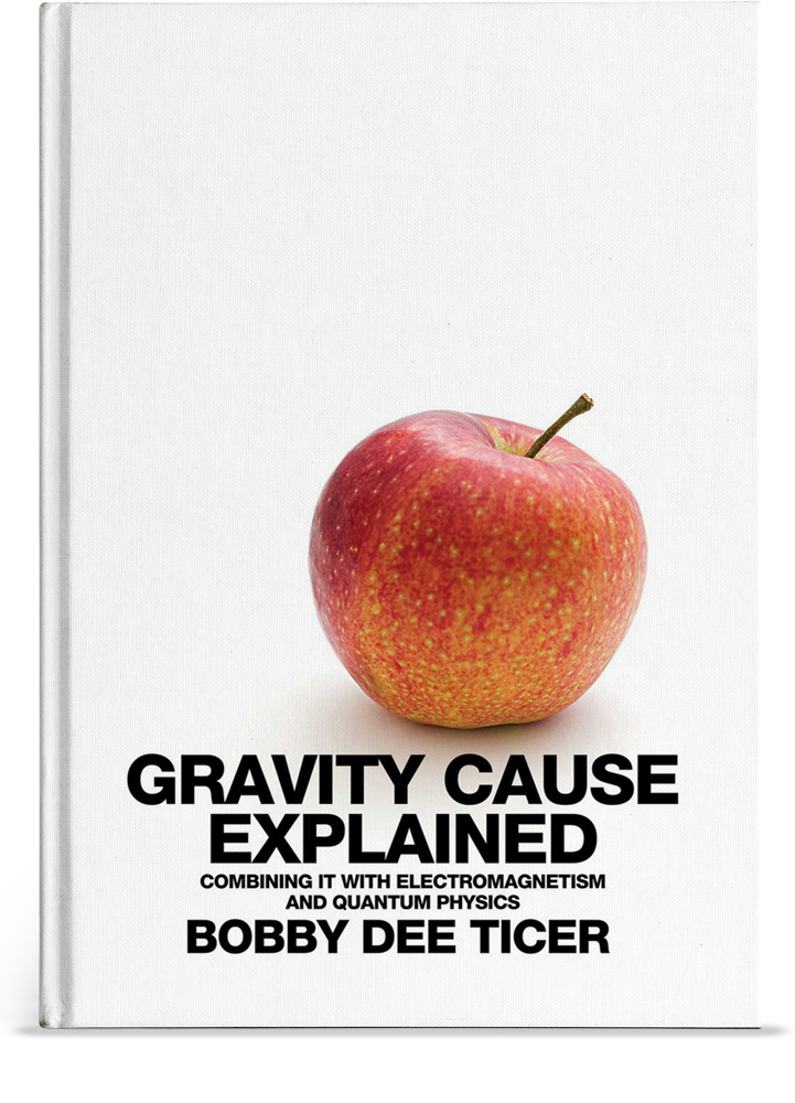 Book Cover: Gravity Cause Explained, by Bob Ticer